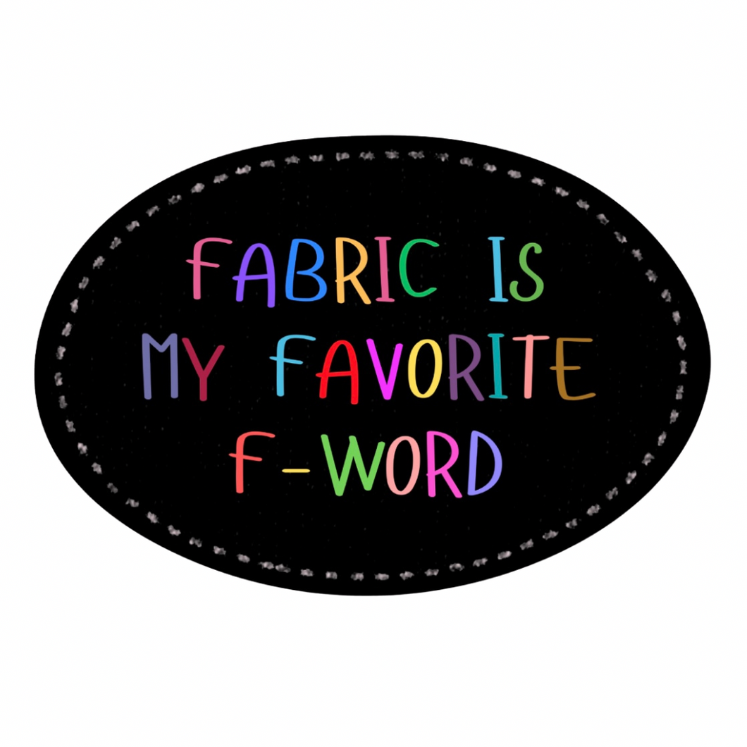Fabric Is My Favorite F-Word sticker